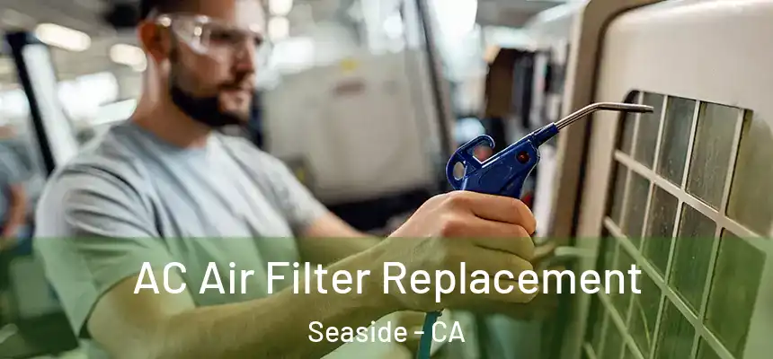  AC Air Filter Replacement Seaside - CA