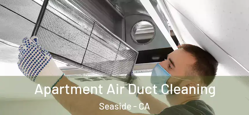  Apartment Air Duct Cleaning Seaside - CA