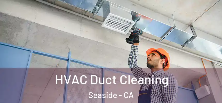  HVAC Duct Cleaning Seaside - CA