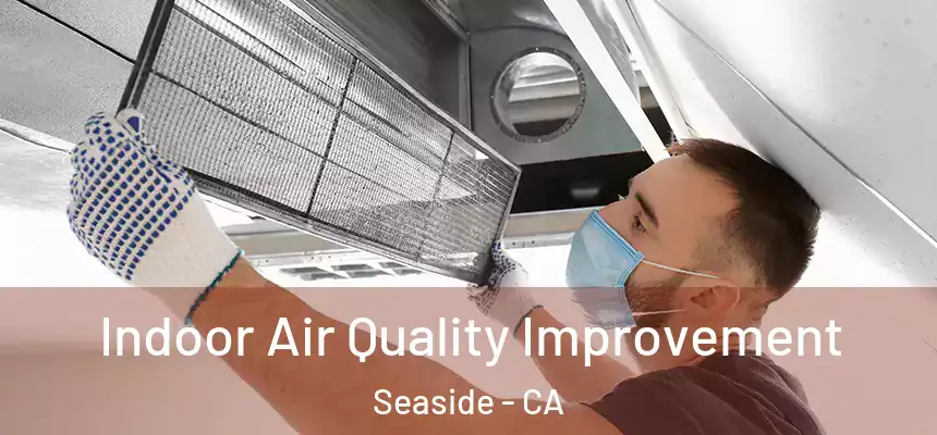  Indoor Air Quality Improvement Seaside - CA