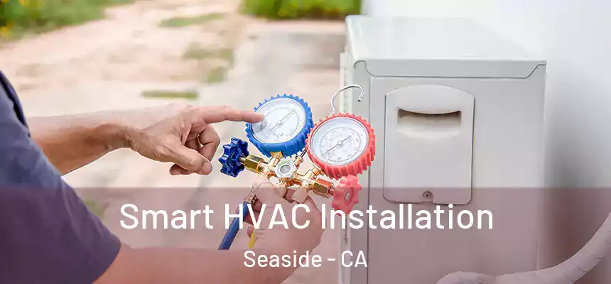  Smart HVAC Installation Seaside - CA
